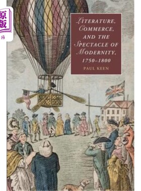 海外直订Literature, Commerce, and the Spectacle of Modernity, 1750-1800 1750-1800年的文学、商业和现代性景观