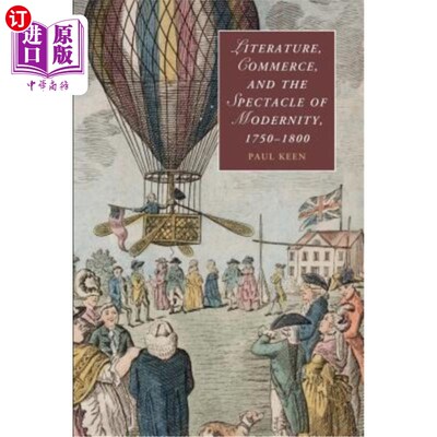 海外直订Literature, Commerce, and the Spectacle of Modernity, 1750-1800 1750-1800年的文学、商业和现代性景观