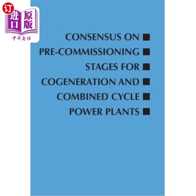 海外直订Consensus on Pre-Commissioning Stages for Cogeneration and Combined Cycle Power  关于热电联产和联合循环发电