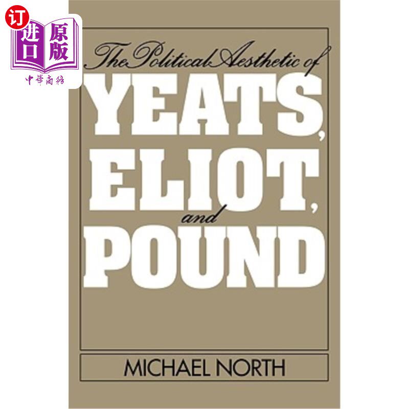 海外直订The Political Aesthetic of Yeats, Eliot, and Pound 叶芝、艾略特和庞德的政治美学