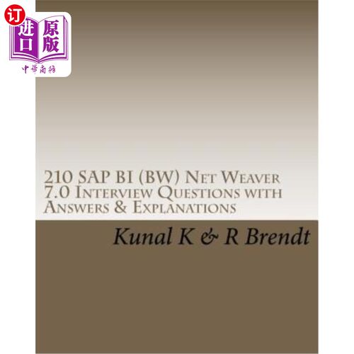 海外直订210 SAP BI (BW) Net Weaver 7.0 Interview Questions with Answers & Explanations 210 SAP BI（B
