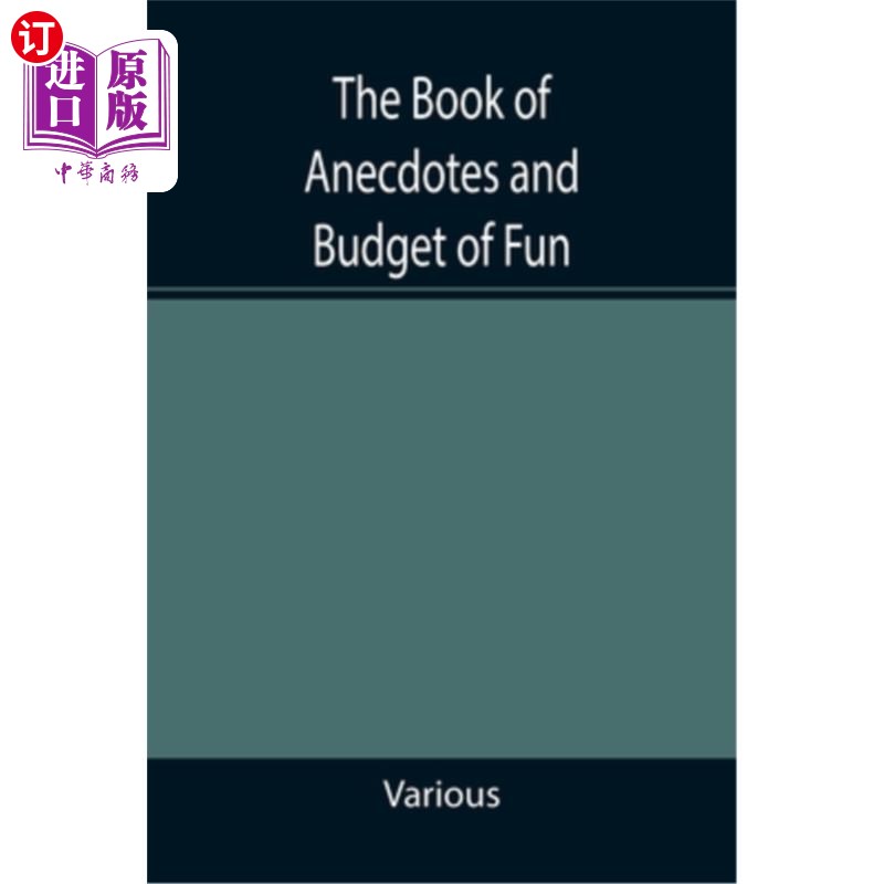 海外直订The Book of Anecdotes and Budget of Fun; containing a collection of over one tho 《趣闻书》与《趣味预算》包