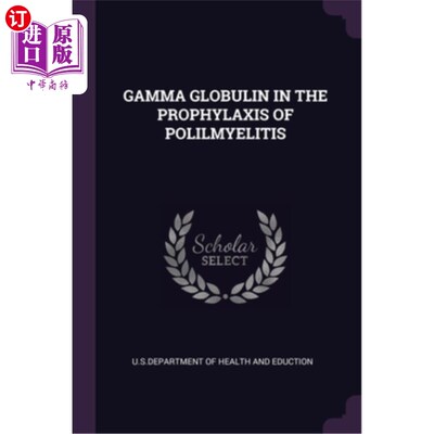 海外直订医药图书Gamma Globulin in the Prophylaxis of Polilmyelitis 丙种球蛋白在预防脊髓灰质炎中的应用