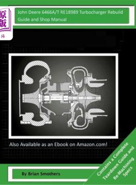 海外直订John Deere 6466A/T RE18989 Turbocharger Rebuild Guide and Shop Manual: Garrett H 约翰迪尔6466A/