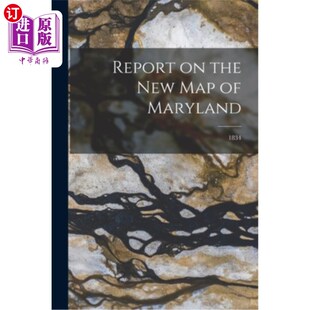 New Map 关于马里兰州新地图 报告;1834 1834 the Maryland; 海外直订Report