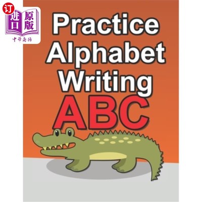 海外直订Practice Alphabet Writing: Workbook For Kids To Improve Their Alphabet Handwriti 练习字母书写:提高孩子字母