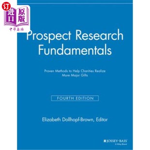 海外直订Prospect Research Fundamentals: Proven Methods to Help Charities Realize More Ma 前景研究基础:帮助慈善机构