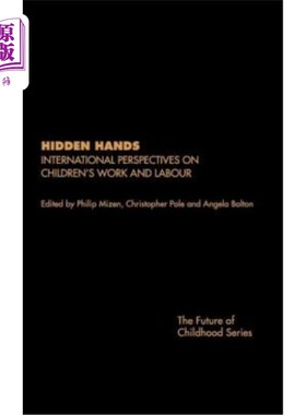 海外直订Hidden Hands: International Perspectives on Children's Work and Labour 隐藏之手：关于儿童工作和劳动的国际观