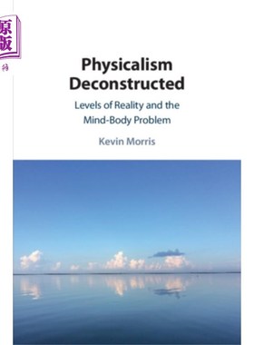 海外直订Physicalism Deconstructed 物理主义解构