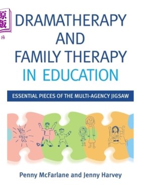 海外直订Dramatherapy and Family Therapy in Education: Essential Pieces of the Multi-Agen 教育中的戏剧疗法和家庭疗法