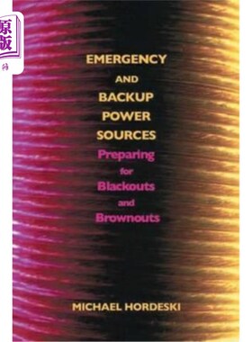 海外直订Emergency and Backup Power Sources: Preparing for Blackouts and Brownouts 应急和备用电源:准备停电和限电