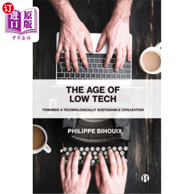 海外直订The Age of Low Tech: Towards a Technologically Sustainable Civilization 低科技时代:迈向科技可持续发展的文明