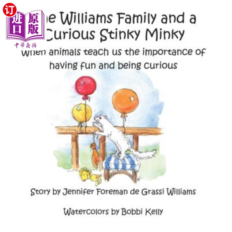 海外直订The Williams Family and a Curious Stinky Minky: When animals teach us the import 威廉斯一家和一只奇怪的臭小