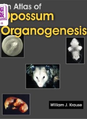 海外直订医药图书An Atlas of Opossum Organogenesis: Opossum Development 负鼠器官发生图集:负鼠发育