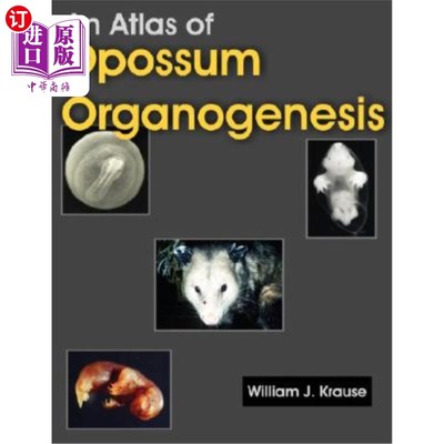 海外直订医药图书An Atlas of Opossum Organogenesis: Opossum Development 负鼠器官发生图集:负鼠发育
