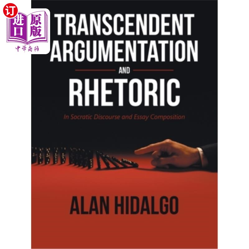 海外直订Transcendent Argumentation and Rhetoric: In Socratic Discourse and Essay Composi 超越性论证与修辞学：在苏格