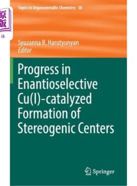 海外直订Progress in Enantioselective Cu(i)-Catalyzed Formation of Stereogenic Centers 对映选择性Cu（i）催化立体生成