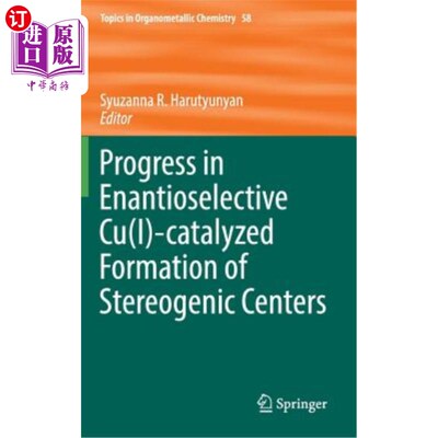 海外直订Progress in Enantioselective Cu(i)-Catalyzed Formation of Stereogenic Centers 对映选择性Cu（i）催化立体生成