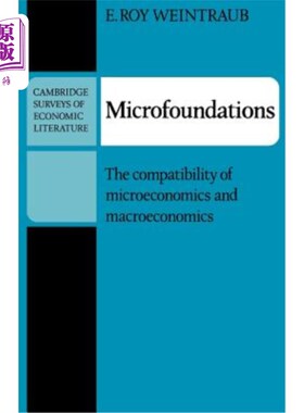 海外直订Microfoundations: The Compatibility of Microeconomics and Macroeconomics 微观基础:微观经济学与宏观经济学的
