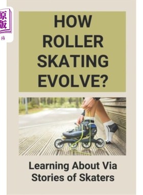 海外直订How Roller Skating Evolve?: Learning About Via Stories of Skaters: Evolution Of  轮滑是如何发展的？：通过溜