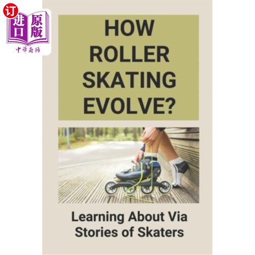 海外直订How Roller Skating Evolve?: Learning About Via Stories of Skaters: Evolution Of  轮滑是如何发展的？：通过溜