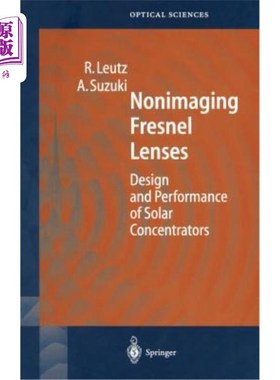 海外直订Nonimaging Fresnel Lenses: Design and Performance of Solar Concentrators 非成像菲涅耳透镜：太阳能聚光器的设