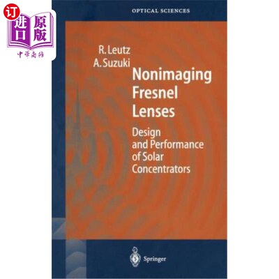 海外直订Nonimaging Fresnel Lenses: Design and Performance of Solar Concentrators 非成像菲涅耳透镜：太阳能聚光器的设