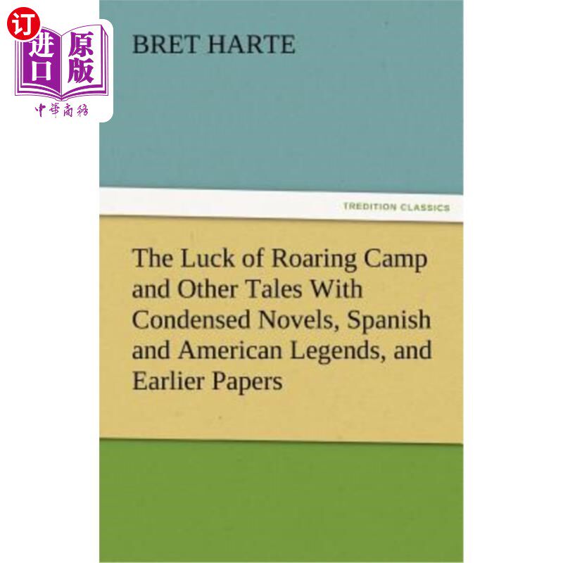 海外直订The Luck of Roaring Camp and Other Tales with Condensed Novels, Spanish and Amer 咆哮营的运气和其他故事与浓