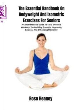 海外直订医药图书The Essential Handbook On Bodyweight And Isometric Exercises For Seniors: A Comp 基本手册上的体重和