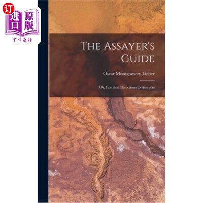 海外直订The Assayer's Guide: Or, Practical Directions to Assayers 分析者指南:或者，分析者的实用指南