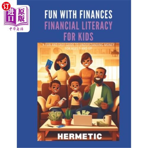 海外直订Fun With Finances: Financial Literacy For Kids: A Fun And Easy Guide To Understa 乐趣与财务：金融知识为孩子