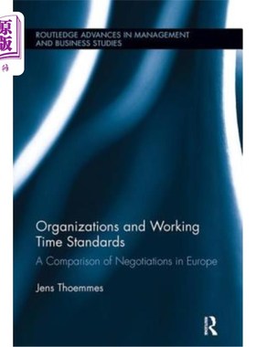 海外直订Organizations and Working Time Standards: A Comparison of Negotiations in Europe 组织与工作时间标准:欧洲谈