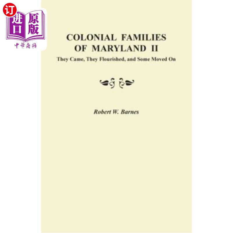 海外直订Colonial Families of Maryland II: They Came, They Flourished, and Some Moved on 马里兰州的殖民家庭2:他们来
