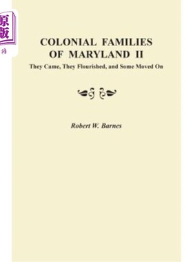 海外直订Colonial Families of Maryland II: They Came, They Flourished, and Some Moved on 马里兰州的殖民家庭2:他们来