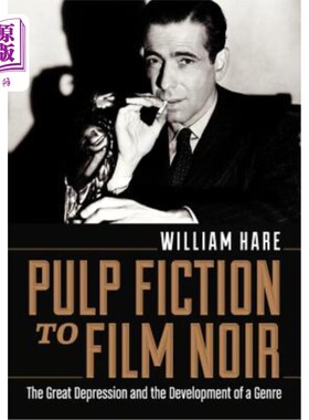 海外直订Pulp Fiction to Film Noir: The Great Depression and the Development of a Genre 低俗小说到黑色电影:大萧条和