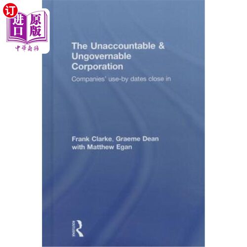 海外直订The Unaccountable & Ungovernable Corporation: Companies' use-by-dates close in 不负责任和无法治理的公司:公