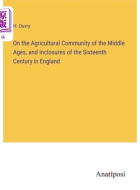 海外直订On the Agricultural Community of the Middle Ages, and Inclosures of the Sixteent 论中世纪英国的农业共同体与