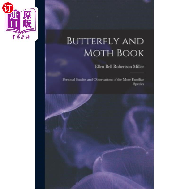 海外直订Butterfly and Moth Book: Personal Studies and Observations of the More Familiar  蝴蝶和飞蛾:比较熟悉的物种