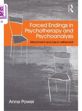 海外直订医药图书Forced Endings in Psychotherapy and Psychoanalysis: Attachment and loss in retir 心理治疗和精神分析