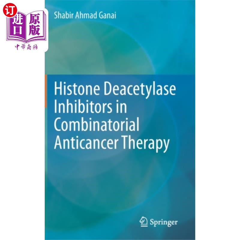 海外直订医药图书Histone Deacetylase Inhibitors in Combinatorial ... 组蛋白去乙酰化酶抑制剂在联合抗癌治疗中的应用