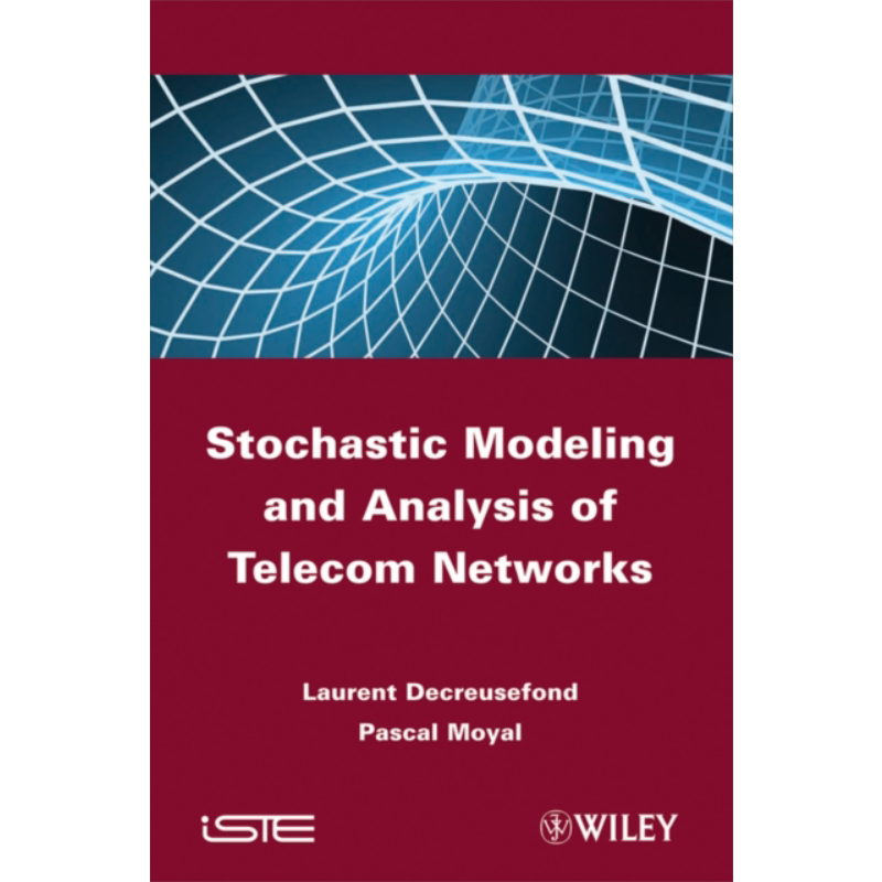 现货 电信网络的随机建模与分析 Stochastic Modeling And Analysis Of Telecoms Networks 英文原版 Laurent Decreuse