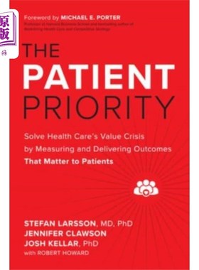 海外直订医药图书Patient Priority: Solve Health Care's Value Cris... 患者优先:通过衡量和提供对患者重要的结果来解决医