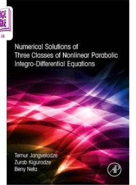海外直订Numerical Solutions of Three Classes of Nonlinear Parabolic Integro-Differential 三类非线性抛物型积分微分方