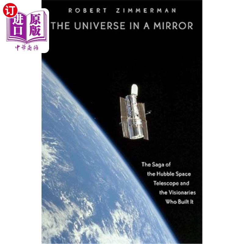 海外直订The Universe in a Mirror: The Saga of the Hubble Space Telescope and the Visiona镜中的宇宙：哈勃太空望远镜