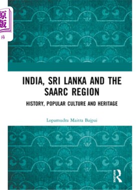 海外直订India, Sri Lanka and the SAARC Region: History, Popular Culture and Heritage 印度、斯里兰卡和南盟地区:历史