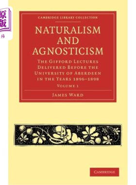 海外直订Naturalism and Agnosticism: The Gifford Lectures Delivered Before the University 自然主义和不可知论:吉福德1