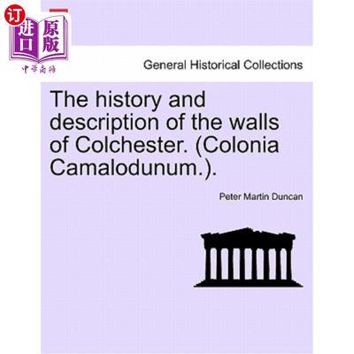 海外直订The History and Description of the Walls of Colchester. (Colonia Camalodunum.). 科尔切斯特城墙的历史和描述