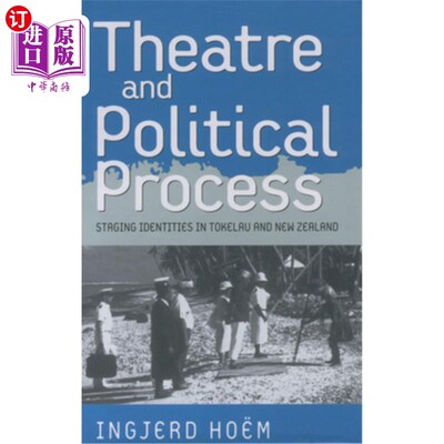 海外直订Theater and Political Process: Staging Identities in Tokelau and New Zealand 戏剧与政治进程:在托克劳和新西