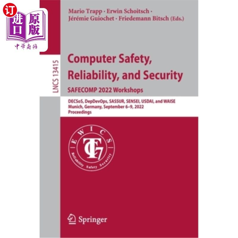 海外直订Computer Safety, Reliability, and Security. Safecomp 2022 Workshops: Decsos, Dep 计算机安全、可靠性和安全性