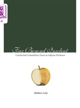 海外直订Far Beyond Insolent: Unsolicited Commentary From an Adjunct Professor 《远远超越傲慢:一位兼职教授的主动评论